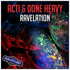SUB056 ACTI & Done Heavy - Ravelation (Preview) (OUT NOW)