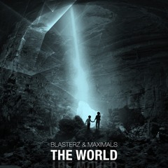 BLASTERZ & MAXIMALS - The World (Original Mix) *Free Download*