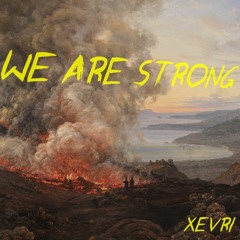 XEVRI - WE ARE STRONG (Original Mix)