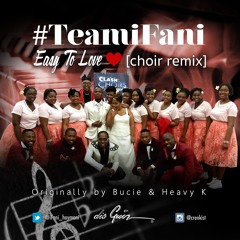 #TeamiFani - Easy To Love [Choir Remix]