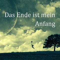 Das Ende Ist Mein Anfang