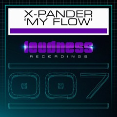 X-Pander - My Flow [LOUD007] - OUT NOW