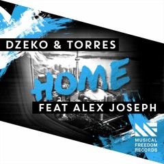 Dzeko & Torres - Home Feat. Alex Joseph (Radio Edit) [OUT NOW]