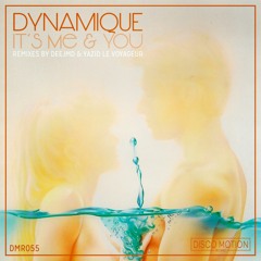 Dynamique - It's Me & You (DeeJMD Remix)