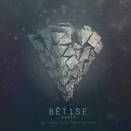 Bêtise - Verto (My Flower Remix) [ARDOR004]