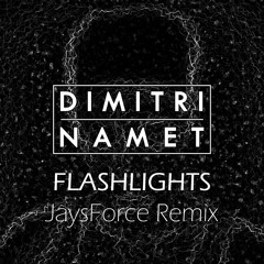 Dimitri Namet - Flashlights (JaysForce Remix)