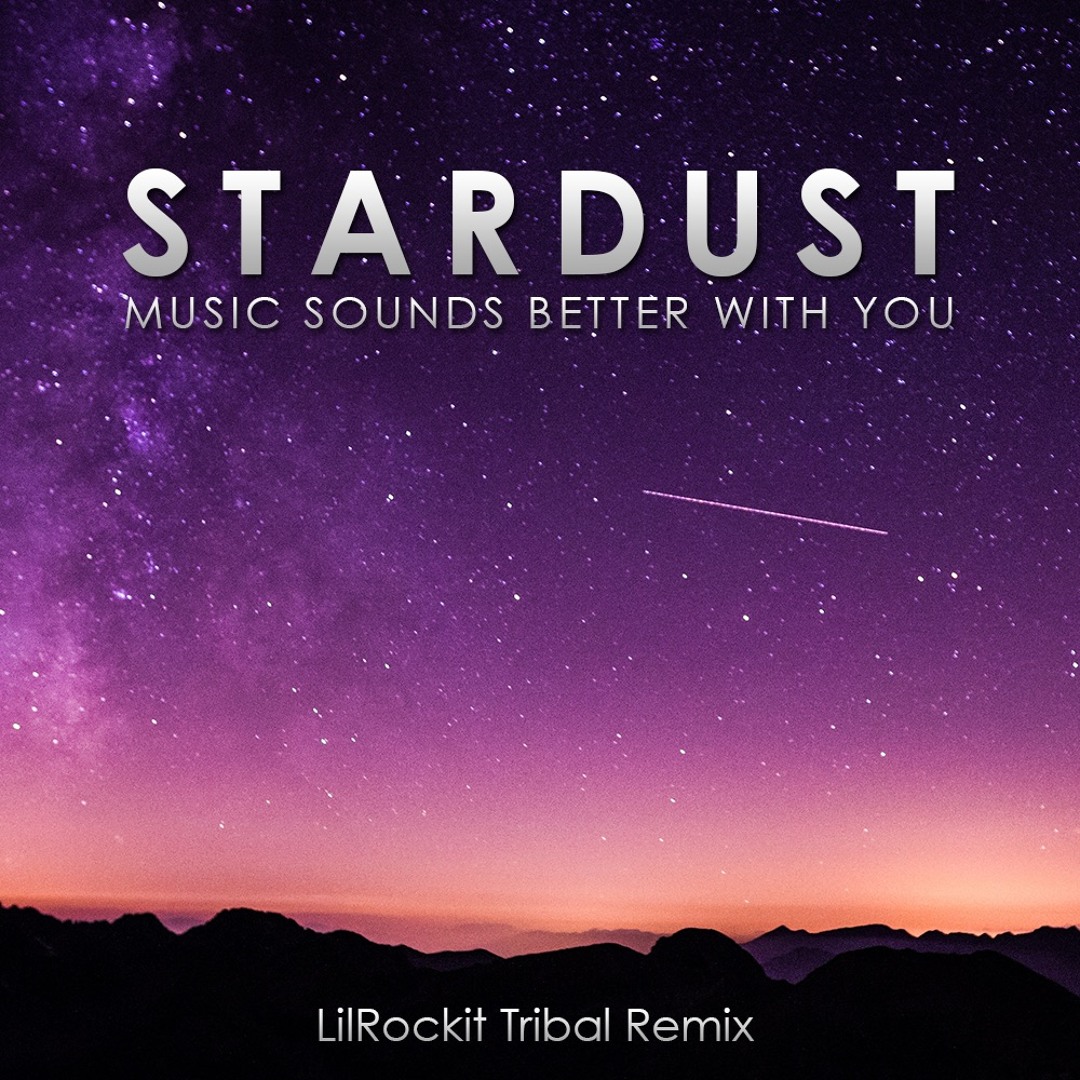 Stream Stardust - Music Sounds Better With You (LilRockit