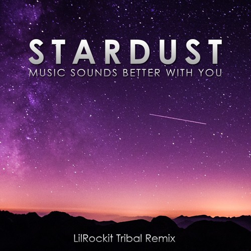 Stardust - Music Sounds Better With You (LilRockit Remix) by LilRockit -  Free download on ToneDen