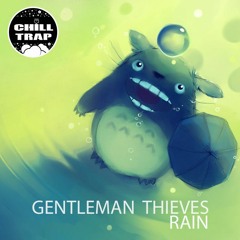 Gentlemen Thieves - Rain [Chill Trap Exclusive]