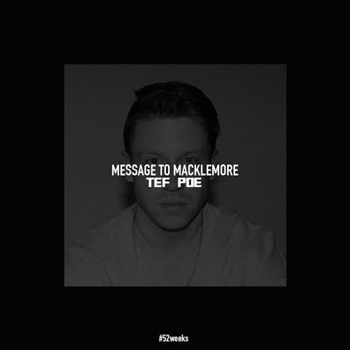 Tef Poe - Message To Macklemore (#52weeks)#WEEK5