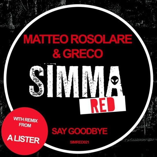 Greco & Matteo Rosolare - Say Goodbye [Simma Red] Out Now!