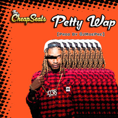 The CheapSeats - Petty Wap (Prod. By J. Moe)