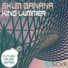 Skum Banana - King Lummer [FREE DOWNLOAD]