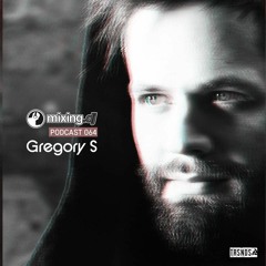 Mixing.DJ Podcast 064 by Gregory S