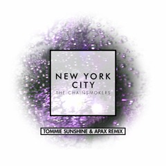 The Chainsmokers - New York City (Tommie Sunshine & APAX Remix)