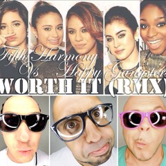 HAPPY GANGSTERS VS Fifth Harmony - Worth It (Remix)