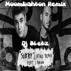 SORRY - JUSTIN B. FT J BALVIN (MOOMBAHTON REMIX) - DJ BLETZ
