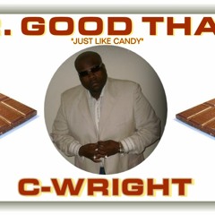 "MR. GOOD THANG" BY: C-WRIGHT
