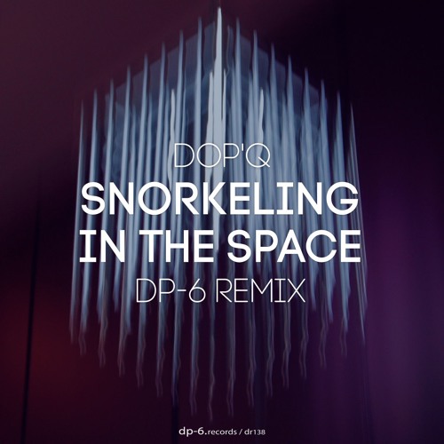 DR138 / Dop'q - Snorkeling In The Space (DP-6 Remix)