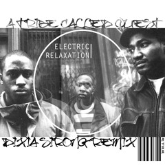 A Tribe Called Quest - Electric Relaxation (Dixia Sirong Remix) [R.I.P]
