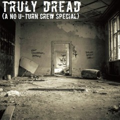 Truly Dread (A No U-Turn Crew Special) [The 780 Project Part 6]