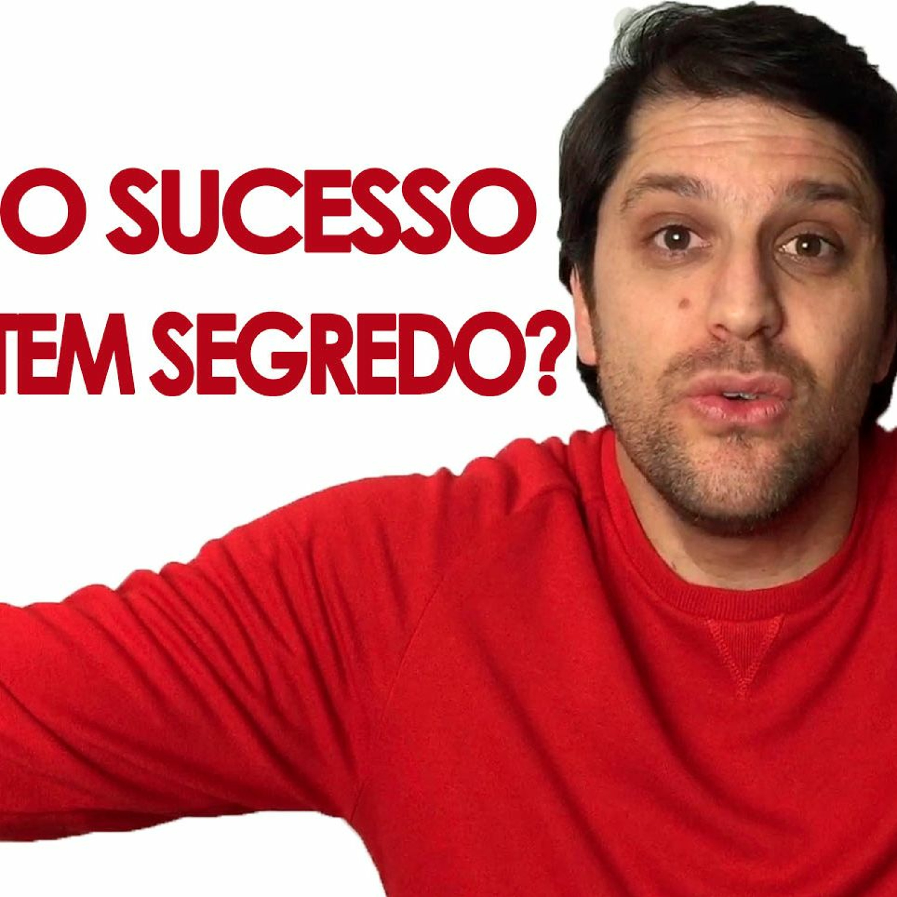 O Sucesso Tem Segredo?