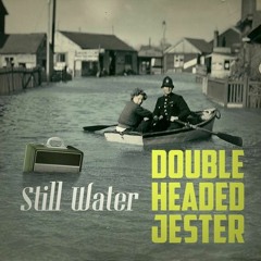 Double Headed Jester - Still Water