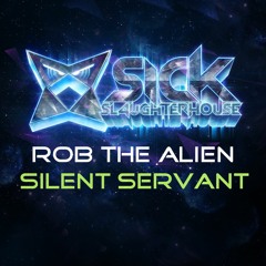 Rob The Alien - Silent Servant (Original Mix) (SICK SLAUGHTERHOUSE) PREVIEW