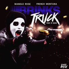Manolo Rose ft French Montana - Brinks Truck (Remix)