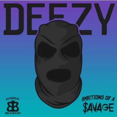 Deezy Ambitions Of A Savage