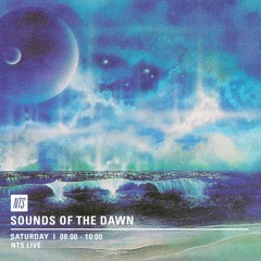 Sounds of the Dawn NTS Radio February 6th 2016