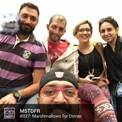 #027: Marshmallows for Dinner