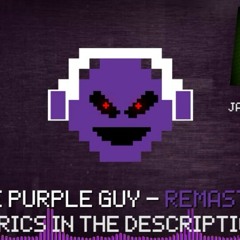 I am the purple guy! remastered! fixed