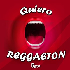 Quiero Reggaeton @DjPatriX