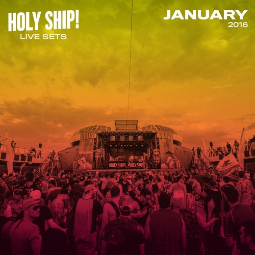 Holy Ship! 2016 January Live Sets