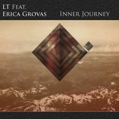 LT Feat. Erica Grovas - Inner Journey (Original Mix)