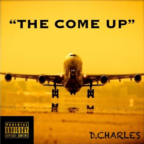 Stream The Come Up by D.Charles | Listen online for free on SoundCloud