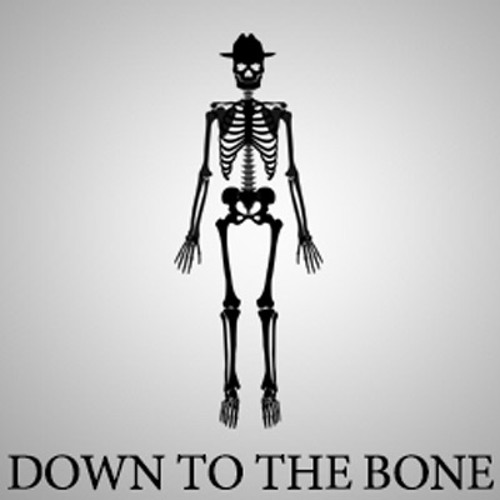 Down To The Bone.