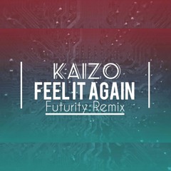 Kaizo - Feel It Again (Futurity Remix)