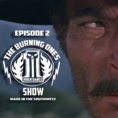 The Burning Ones Show Episode 2