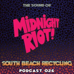 THE SOUND OF MIDNIGHT RIOT - Podcast 026 - South Beach Recycling