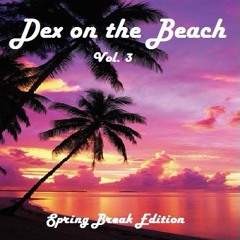 Dex On The Beach Vol. 3 (Summertime Mix)