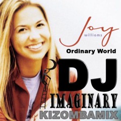 Joy Williams - Ordinary World ( DJ Imaginary Kizomba Dance Remix )