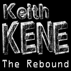 The Rebound Keith Kene