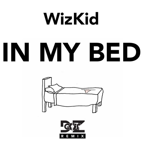 WizKid - In My Bed (DZgot Remix)
