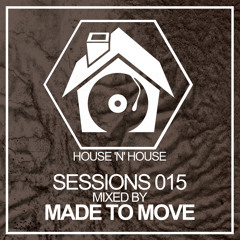 Made To Move - House 'N' House Sessions 015