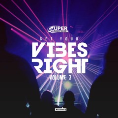 Get Your Vibes Right Vol. 3