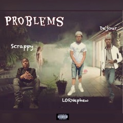 Scrappy X De'jour X Lor Nephew - Problems