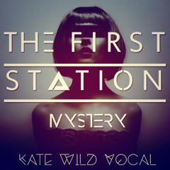 The First Station-Mystery(Kate Wild Vocal)