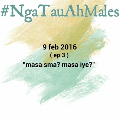 #NgaTauAhMales 9 februari 2016
